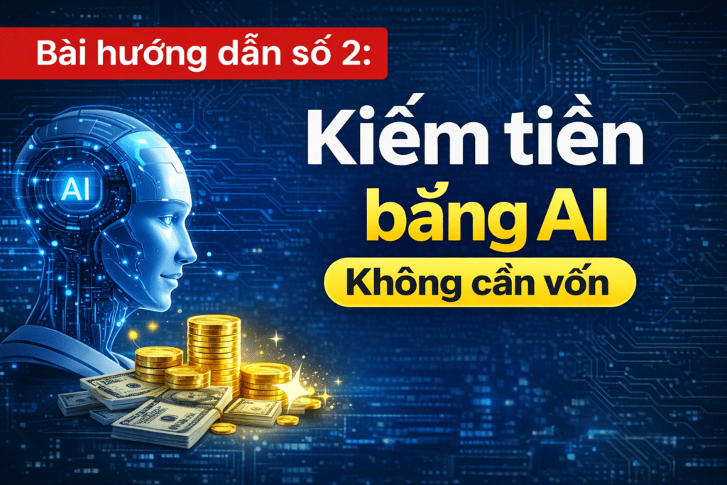 cach kiem tien bang ai khong can von cho nguoi moi bat dau