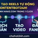 Hướng dẫn cách tạo video Reels tự động bằng AI với ContentBot24h trên chohot24h.com