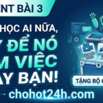 Hướng dẫn sử dụng AI Agent làm việc tự động và bộ quy trình kịch bản video tại chohot24h.com