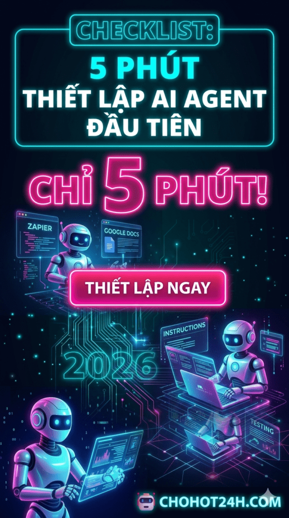 Checklist 5 phút thiết lập AI Agent đầu tiên cho người mới Chohot24h