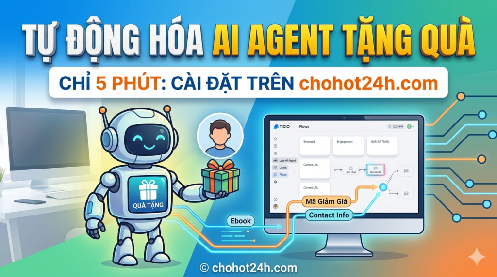 Hướng dẫn tự động hóa AI Agent tặng quà khách hàng chỉ trong 5 phút trên website chohot24h.com